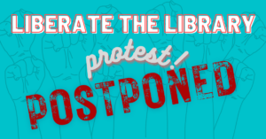 Liberate the Library Protest Postponed