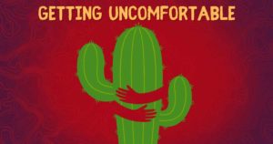 Getting Uncomfortable