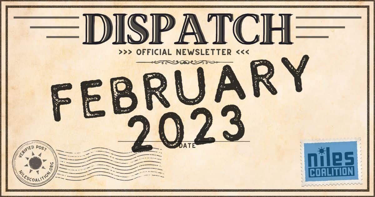 Header image that resembles a distressed postcard that reads "Dispatch official newsletter February 2023" with the Niles Coalition logo portrayed as a postage stamp in the lower right hand corner.